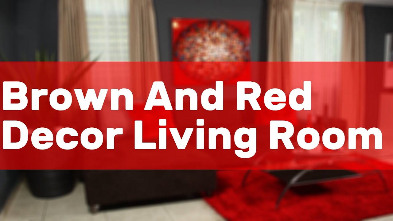 Brown And Red Decor Living Room YouTube