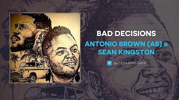 Antonio Brown - Bad Decisions ft. Sean Kingston (AUDIO)