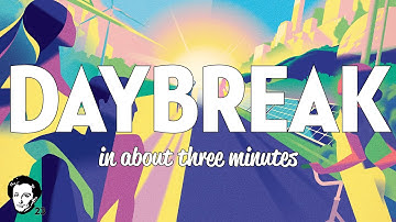 Daybreak in about 3 minutes