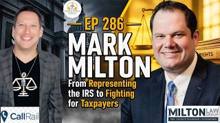 Ep 286 | Mark Milton | From Representing the IRS to Fighting for Taxpayers