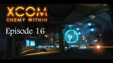 XCOM: Enemy Within - Episode 16