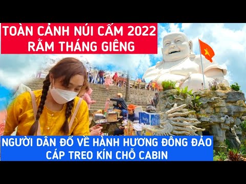 canh toan an giang New 2022 Toàn Cảnh NÚI CẤM 2022 Rằm Tháng Giêng - Người Đi Hành Hương Đông Đúc CÁP TREO NÚI CẤM FULL CHỖ|KPVL