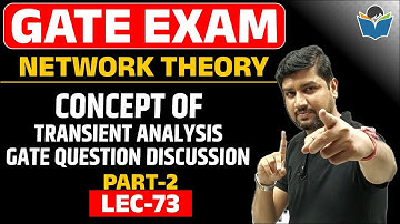 Lec 73 Concept of Transient Analysis || GATE Question discussion|| Part-2