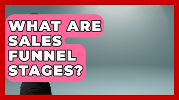 What Are Sales Funnel Stages? - Sales Saas Breakdown