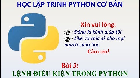 Lập trình Python cơ bản | Bài 3: Câu lệnh điều kiện trong Python | Học Và Giải Trí