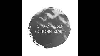 Stwo Eden / Onionn. (Remix)