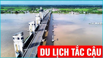 KHÁM PHÁ VÀ TÌM HIỂU VỀ TẮC CẬU KIÊN GIANG củ NAY LÀ AN GIANG Mới 