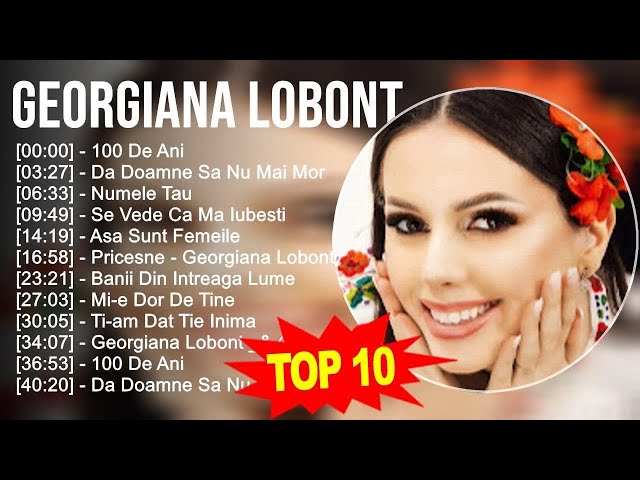 Georgiana Lobont 2023   TOP 10 BEST SONGS   Asa Sunt Femeile, Da Doamne Sa Nu Mai Mor, 100 De An class=