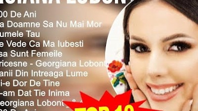 Georgiana Lobont 2023   TOP 10 BEST SONGS   Asa Sunt Femeile, Da Doamne Sa Nu Mai Mor, 100 De An