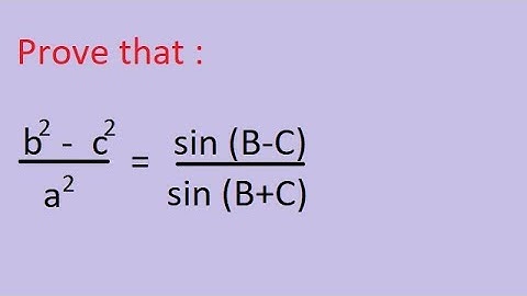PROVE THAT (b^2-c^2)/a^2= sin(B-C)/sin(B+C)