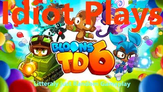 Idiot Plays Bloons TD6 (Just Random Gameplay)