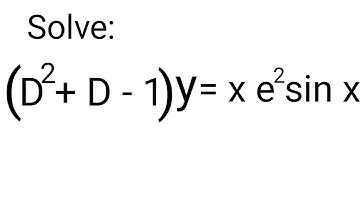 Solve (D^2-2D+1)y=xe^2sinx || (D^2-2D+1)y=e^2xsinx || Higher order linear differential equation