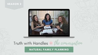 Truth with Handles: The Conversation Season 3. Episode 9: Natural Family Planning.