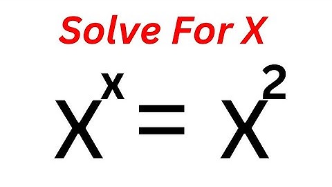 A Nice Olympiad Exponential Equation x^x=x^2...