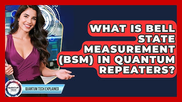What Is Bell State Measurement (BSM) In Quantum Repeaters? - Quantum Tech Explained