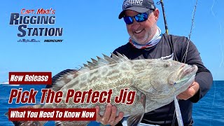 Pick The Perfect Jig | What You Need To Know Now | Just Released | Capt. Mike's Rigging Station