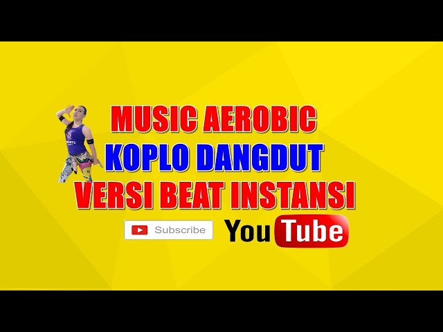 KOPLO MUSIC AEROBIC DANGDUT KOPLO | VERSI INSTANSI | ASIK BUAT GOYANG MUSIKNYA class=