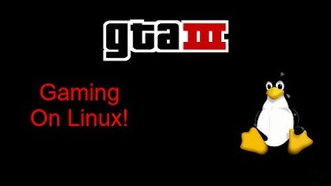GTA 3 Gameplay On Linux