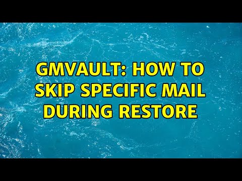 Gmvault: How to skip specific mail during restore