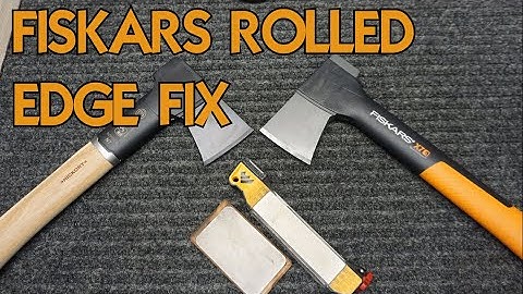 Fiskars axe Rolled Edge Issue and How to Fix