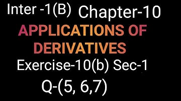 Inter Maths 1(b) Ex-10(b) Sec-1 Q-(5, 6,7) Chapter-10 Application of derivatives |Inter 1st year