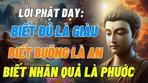 Lời Phật Dạy: Biết Đủ Là Giàu, Biết Buông Là An, Biết Nhân Quả Là Phước | Thính Tâm An