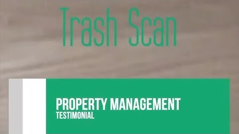 Property Management Testimonial w/ Trash Scan App