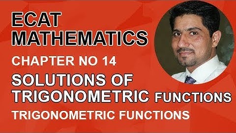 ECAT Maths Lecture Series, lec 1, Solutions of Trigonometric Equations-ECAT Maths Entry Test Ch 14