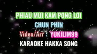 KARAOKE ~ PHIAU MUI KAM PONG LOI ~CHUN PHIN ~ HAKKA SONG