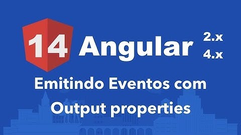 Curso Angular #14: Emitindo Eventos com Output properties