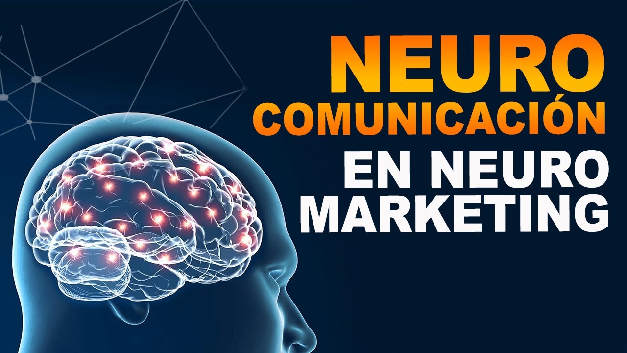 Neurocomunicación en Neuromarketing - 