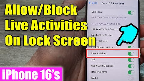 iPhone 16/16 Pro Max: How to Allow/Block Live Activities On The Lock Screen
