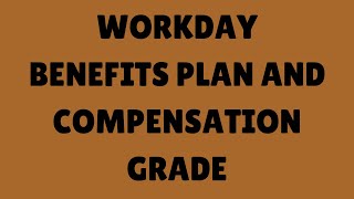 Workday HCM Tutorial |  Workday Benefits Plan and Compensation Grade | Workday HCM