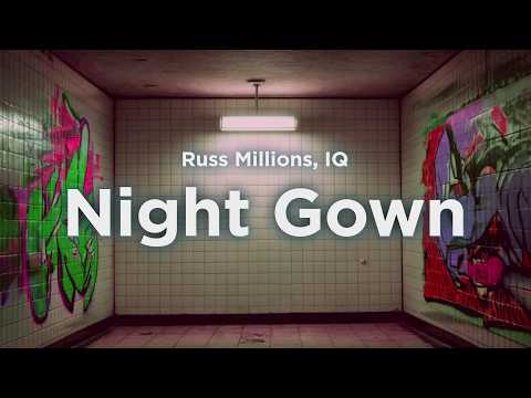 Russ Millions, IQ - Night Gown (Lyrics)