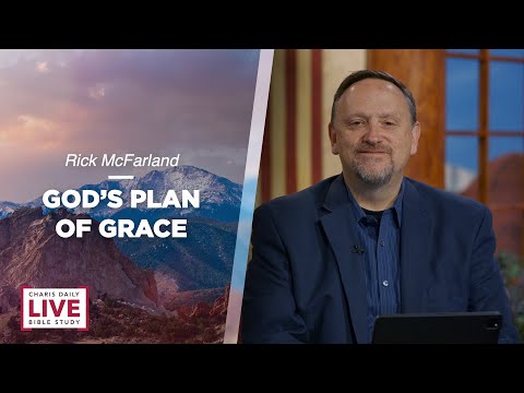 God's Plan of Grace - Rick McFarland - CDLBS for May 27, 2022