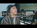 Lazy feat. Hiro Watanabe #清水翔太コラボチャレンジ