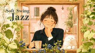 Soft Swing Jazz☕️ Relaxing Home Café Playlist｜ Sunny Balcony Coffee Time