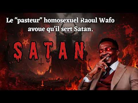 The homosexual "pastor" #RaoulWafo confesses that he serves Satan