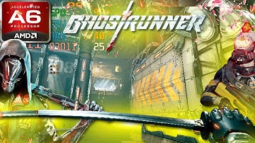 Ghostrunner (AMD A6, Radeon R4 Graphics) Low End PC (512MB)