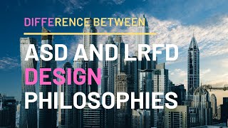 Difference between ASD and LRFD design Philosophies