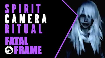 Lore Behind the Fatal Frame Spirit Camera Ritual