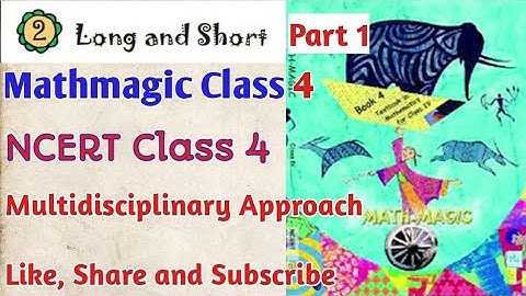 Mathmagic Class 4| Chapter 2 Long and Short | Part -1: Introduction (Integrated Approach)