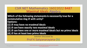 CSIR NET Mathematics 16 Feb 2022 B487 Maximal Ideal Solution Discussed by Prof K Satyanarayana OU