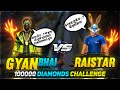 Raistar Vs GyanSujan Challenge 0-7 | 100000 Diamond Win | Garena Free Fire