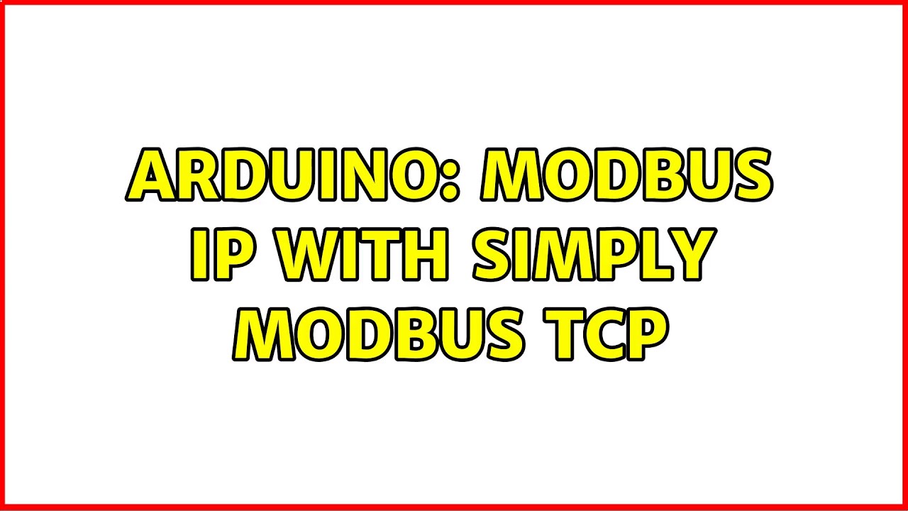 Arduino: Modbus IP with Simply Modbus TCP (2 Solutions!!)