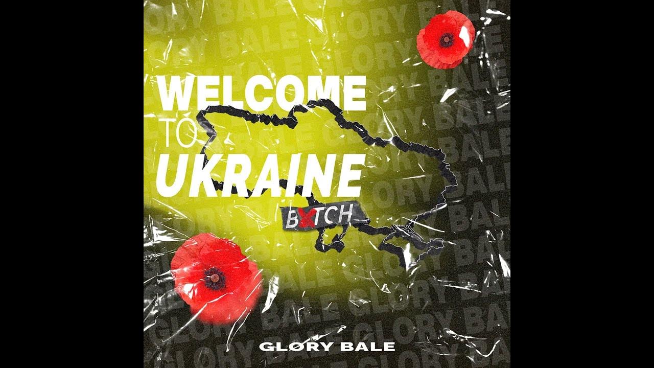 Glory Bale — Welcome To Ukraine Bitch Youtube