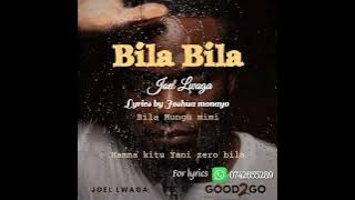BILA BILA//JOEL LWAGA// LYRICS