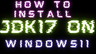 How Install Java17JDK17 on Windows11 mp4