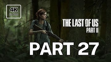 The Last of Us Part II - Next-Gen 4K@60 Gameplay [No Commentary] - Part 27