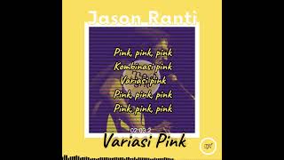 Jason Ranti - Variasi Pink ( Lyric )